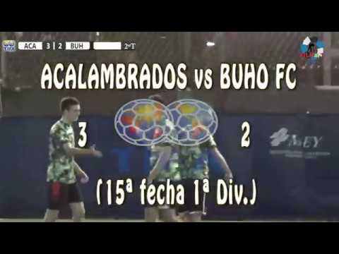 3 ACALAMBRADOS vs BUHO FC 2 (15ª fecha 1ª Div.) - 03/06/2018
