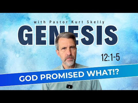 God promised what!? | Genesis 12:1-5 | Pastor Skelly