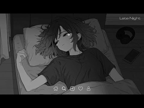 Sad Songs to Cry to Alone in Your Room - Slowed and Reverb Songs - Late Night
