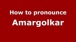 How to pronounce Amargolkar