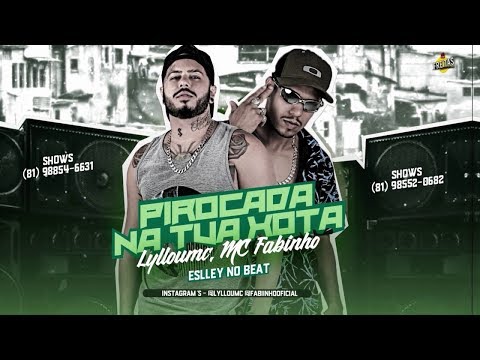 LYLLOUMC E MC FABINHO - PlROCADA NA TUA XOTA