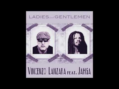 Vincenzo Lanzara feat.  JAHGA  -  Ladies and  and gentleman (dub step rmx)