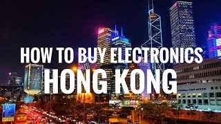 How to buy electronics CHEAP in Hong Kong