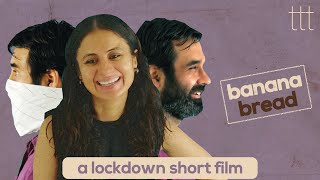 Banana Bread | Rasika Dugal and Mukul Chadda | Short Film | TTT