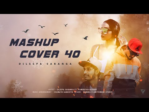 Mashup Cover 40 - Dileepa Saranga Ft Pumuditha Keshan