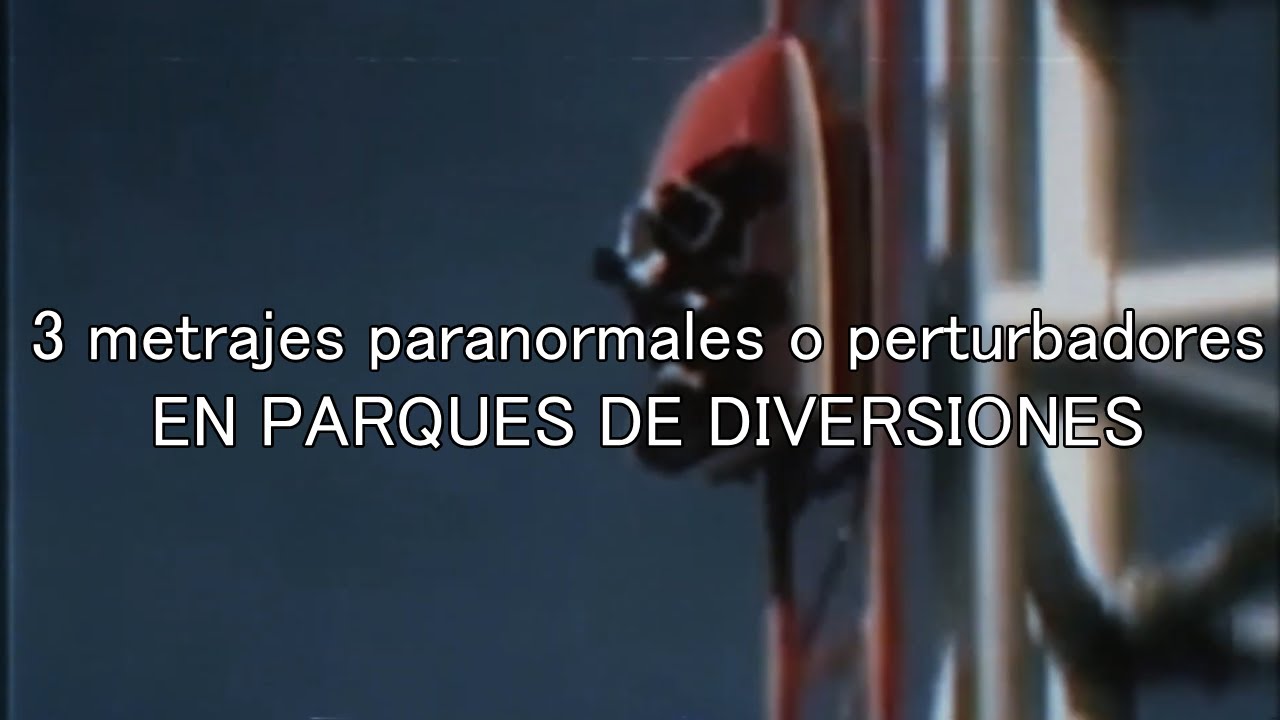3 metrajes PARANORMALES o PERTURBADORES en parques de diversiones