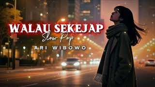 Download lagu WALAU SEKEJAP - ARI WIBOWO || Slow Pop mp3
