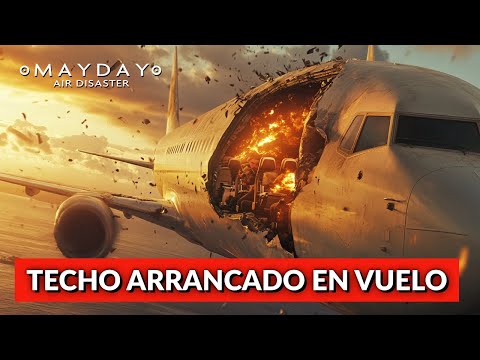 Vuelo 243 Aloja Airlines Sin Techo en Pleno Aire | Mayday: Catástrofe Aérea