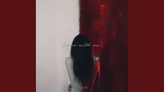 Come with me
