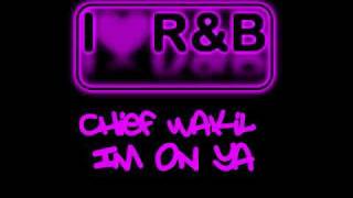 Chief Wakil - I'm On Ya (iLoveRnB)
