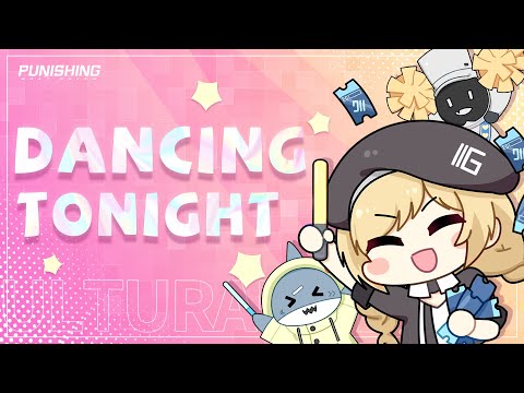 Punishing: Gray Raven | Dancing Tonight Full Ver.