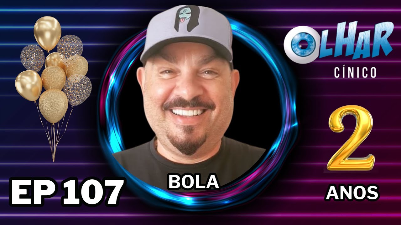 OLHAR CÍNICO - MARCOS CHIESA, O BOLA - EPISÓDIO 107