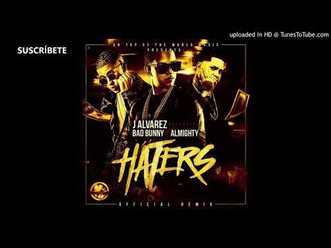 J Alvarez Ft. Bad Bunny Y Almighty - Haters (Official Remix)