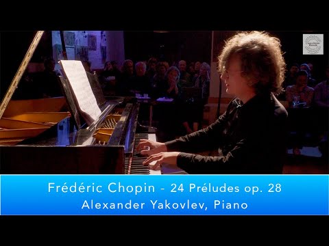 Frédéric Chopin - 24 Préludes op. 28 - Alexander Yakovlev, Piano
