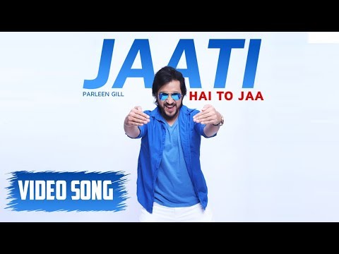 Parleen gill Jaati Hai To Jaa - Official Video