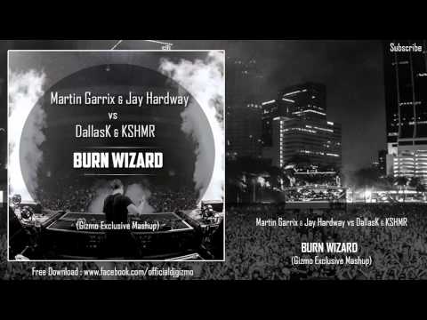 Martin Garrix & Jay Hardway vs DallasK & KSHMR - Burn Wizard (Gizmo Exclusive Mashup)