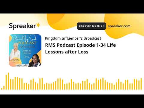 RMS Podcast Episode 1-34 Life Lessons after Loss