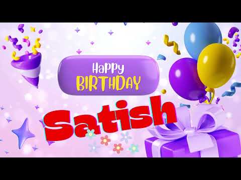 Satish happy birthday - Happy birthday Satish  Happy birthday song  Happy birthday  to you