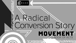 A Radical Conversion Story | Acts 9 | Image Church