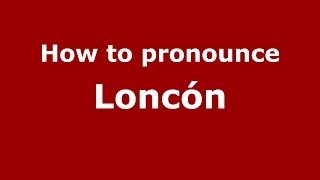 How to pronounce Loncón