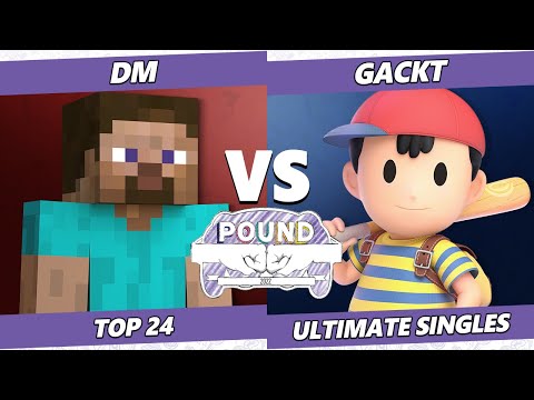 Pound 2022 Top 24 - DM (Steve, Pyra Mythra) Vs. Gackt (Ness) SSBU Smash Ultimate Tournament