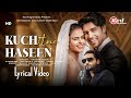 Kuch Itne Haseen LYRICS Yasser Desai Priyanka Chahar Choudhary Ankit Gupta Rajat N Samay