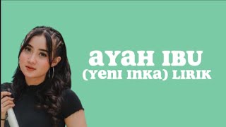 Download lagu AYAH IBU YENI INKA LIRIK PENAK POLL mp3