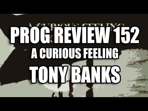 Prog Review 152 -  A Curious Feeling - Tony Banks