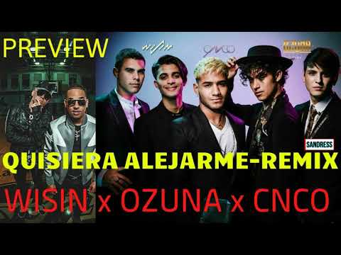 Wisin Ft Ozuna & CNCO - Quisiera Alejarme (Offcial Remix)