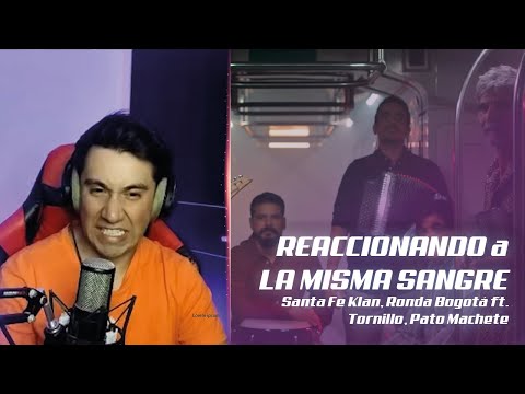 REACCIONANDO a LA MISMA SANGRE - Santa Fe Klan, Ronda Bogotá ft. Tornillo, Pato Machete
