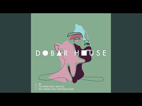 Do I Know You (Tom Bug Dub)