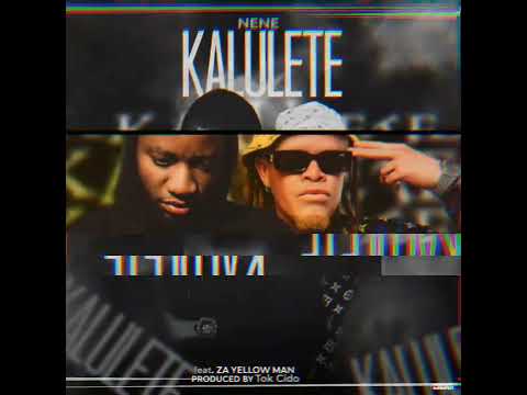 Nene ft Za Yellow Man = Kalulete (official Audio)