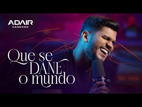 Adair Cardoso - Que se dane o mundo