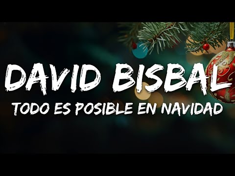 David Bisbal - Todo Es Posible En Navidad (Letras/Lyrics)
