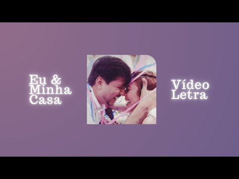 EU E MINHA CASA - JULLIANY SOUZA & LÉO BRANDÃO (LETRA)