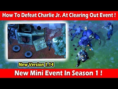How To Defeat Charlie Jr. At "Clearing Out" Event In 1.14 ! Last Day On Earth Survival Video
