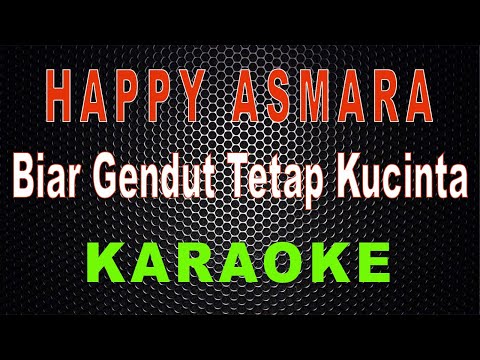 Happy Asmara - Biar Gendut Tetap Kucinta (Karaoke) | LMusical