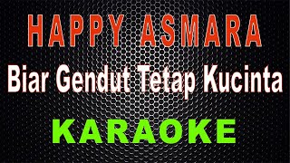 Download lagu Happy Asmara - Biar Gendut Tetap Kucinta (Karaoke) | LMusical mp3
