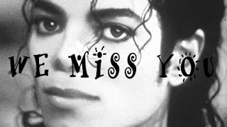 Michael Jackson WE MISS YOU...
