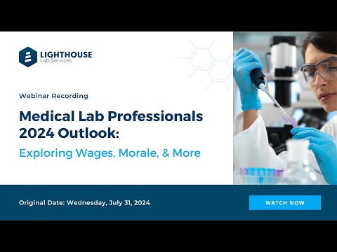 Medical Lab Professionals 2024 Job Outlook: Exploring Shifts in Wages & Morale