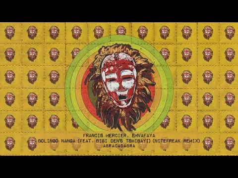 Francis Mercier, Emvafaya - Bolingo Nanga ft  Bibi Den’s Tshibayi (Nitefreak Rmx) (ABRACADABRA)