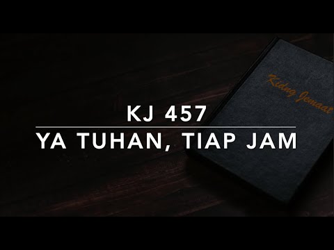 KJ 457 Ya Tuhan, Tiap Jam (I Need Thee Every Hour) - Kidung Jemaat