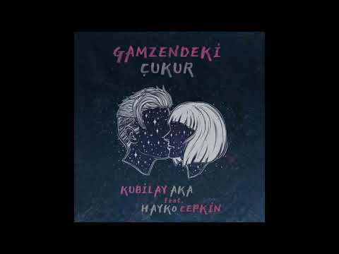 Kubilay Aka feat  Hayko Cepkin   Gamzendeki Çukur