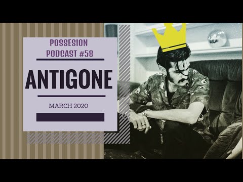 Antigone | Possesion Podcast #58 | #Unitedravers