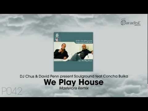 Dj Chus & David Penn pres. Soulgrand feat. Concha Buika - We Play House (Mastercris Remix)
