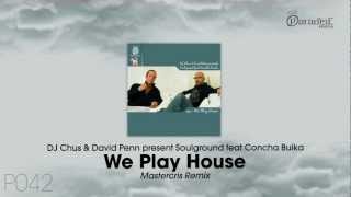 Dj Chus & David Penn pres. Soulgrand feat. Concha Buika - We Play House (Mastercris Remix)