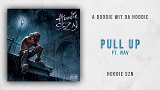 A Boogie wit da Hoodie - Pull Up Ft. Nav (Hoodie SZN)