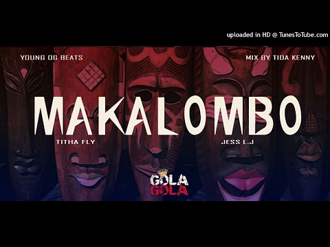 GOLAGOLA - Makalombo(Jess x Thita) official audio