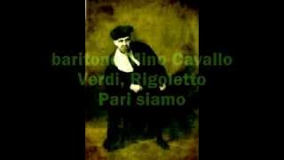 Cavallo Mino, Pari siamo (Verdi-Rigoletto)