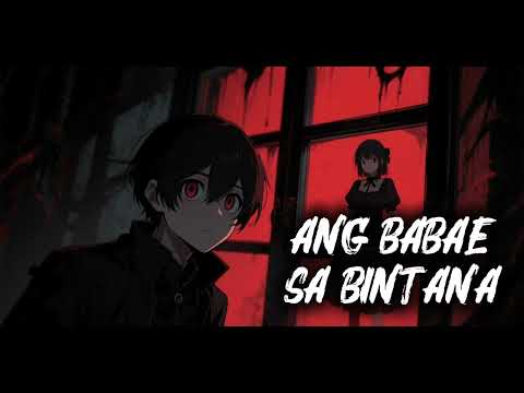 ANG BABAE SA BINTANA | Tagalog Horror Stories | True Story | Horror Story based True Events